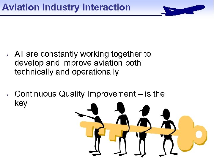 Aviation Industry Interaction • • All are constantly working together to develop and improve