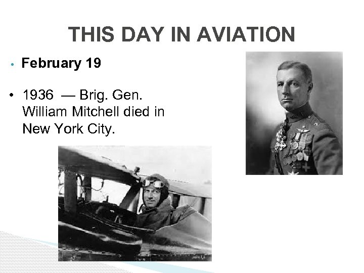 THIS DAY IN AVIATION • February 19 • 1936 — Brig. Gen. William Mitchell