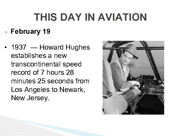 THIS DAY IN AVIATION • February 19 • 1937 — Howard Hughes establishes a