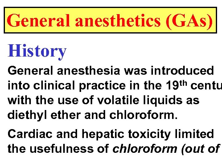 General anesthetics (GAs) History General anesthesia was introduced into clinical practice in the 19