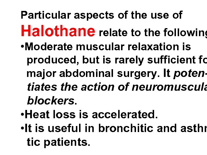 Particular aspects of the use of Halothane relate to the following • Moderate muscular
