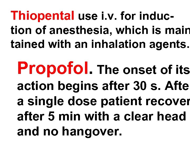 Thiopental use i. v. for induc- tion of anesthesia, which is main tained with