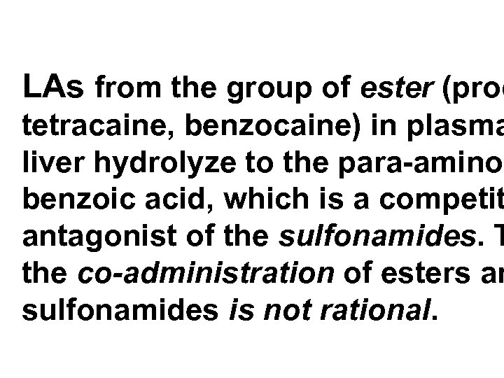 LAs from the group of ester (proc tetracaine, benzocaine) in plasma liver hydrolyze to