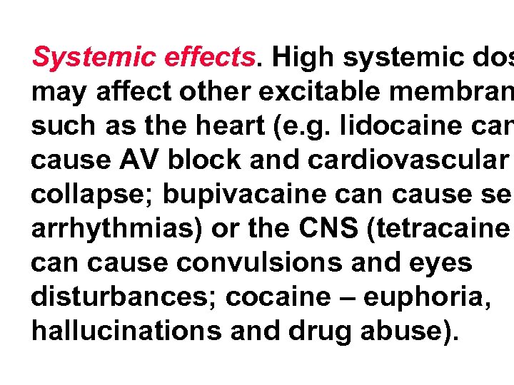 Systemic effects. High systemic dos may affect other excitable membran such as the heart