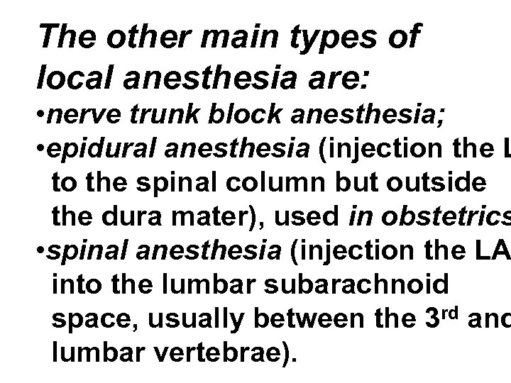 The other main types of local anesthesia are: • nerve trunk block anesthesia; •