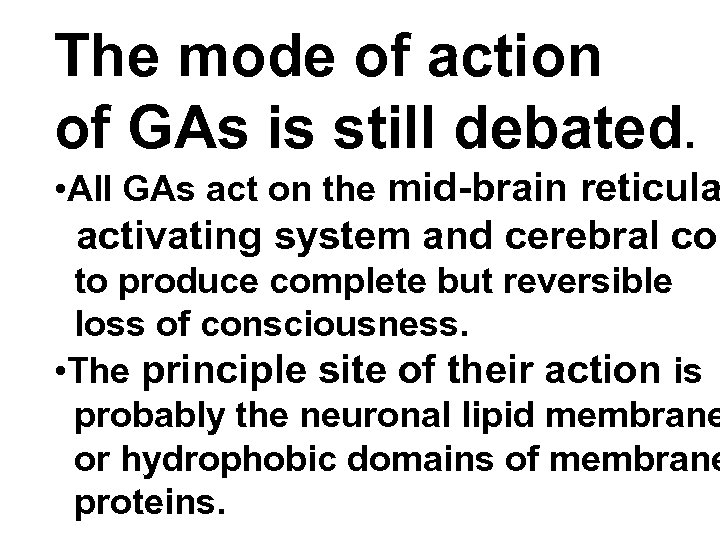 The mode of action of GAs is still debated. • All GAs act on