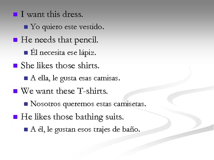 n I want this dress. n n He needs that pencil. n n A