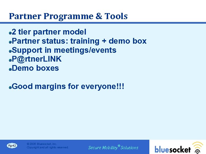 Partner Programme & Tools 2 tier partner model Partner status: training + demo box