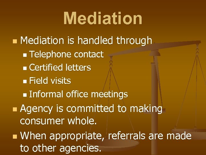 Mediation n Mediation is handled through n Telephone contact n Certified letters n Field
