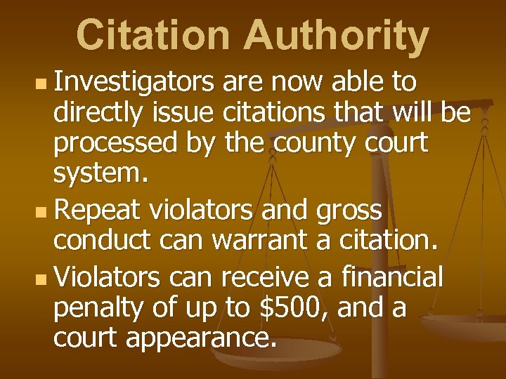 Citation Authority n Investigators are now able to directly issue citations that will be
