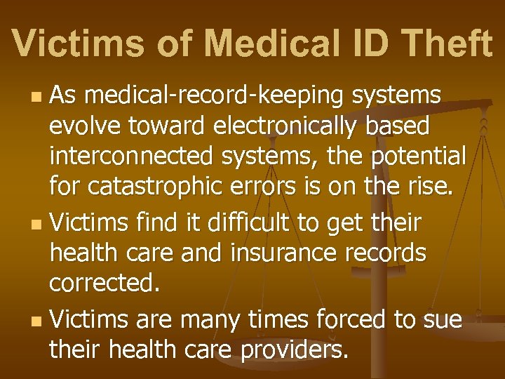Victims of Medical ID Theft As medical-record-keeping systems evolve toward electronically based interconnected systems,