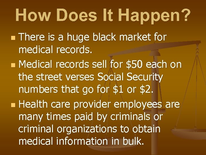 How Does It Happen? There is a huge black market for medical records. n
