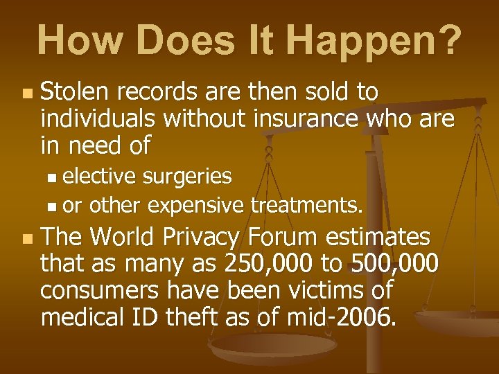 How Does It Happen? n Stolen records are then sold to individuals without insurance