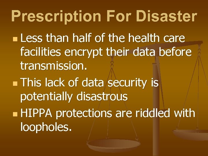 Prescription For Disaster n Less than half of the health care facilities encrypt their