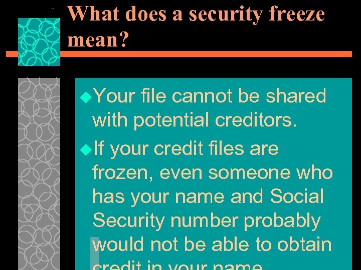 What does a security freeze mean? u. Your file cannot be shared with potential