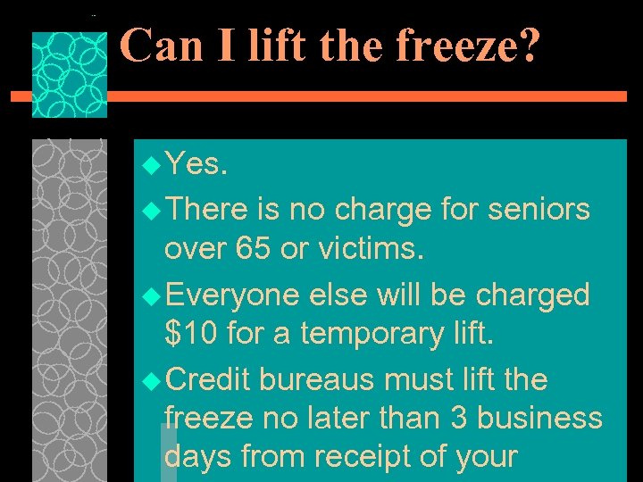 Can I lift the freeze? u Yes. u There is no charge for seniors