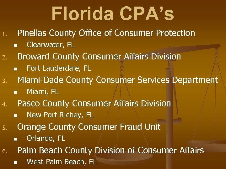 Florida CPA’s 1. Pinellas County Office of Consumer Protection n 2. Broward County Consumer