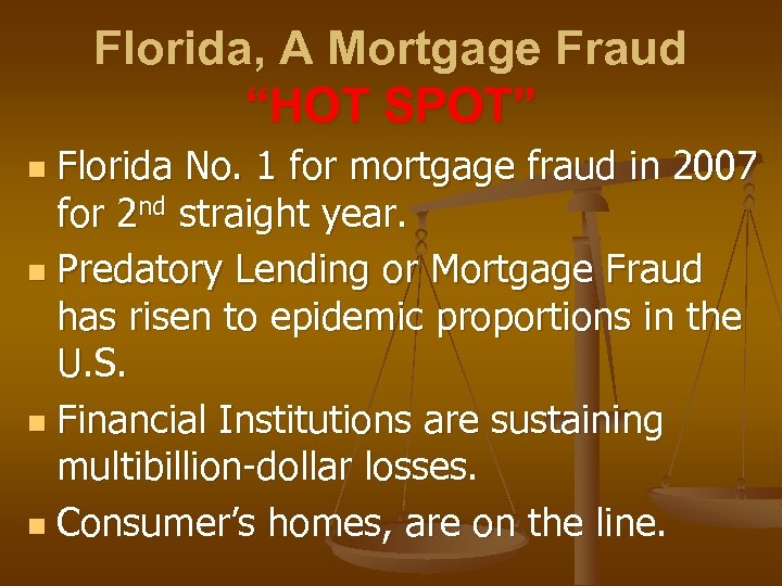 Florida, A Mortgage Fraud “HOT SPOT” Florida No. 1 for mortgage fraud in 2007