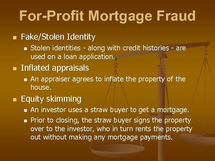 For-Profit Mortgage Fraud n Fake/Stolen Identity n n Inflated appraisals n n Stolen identities