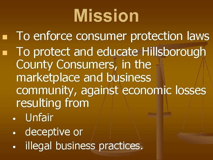 Mission To enforce consumer protection laws To protect and educate Hillsborough County Consumers, in