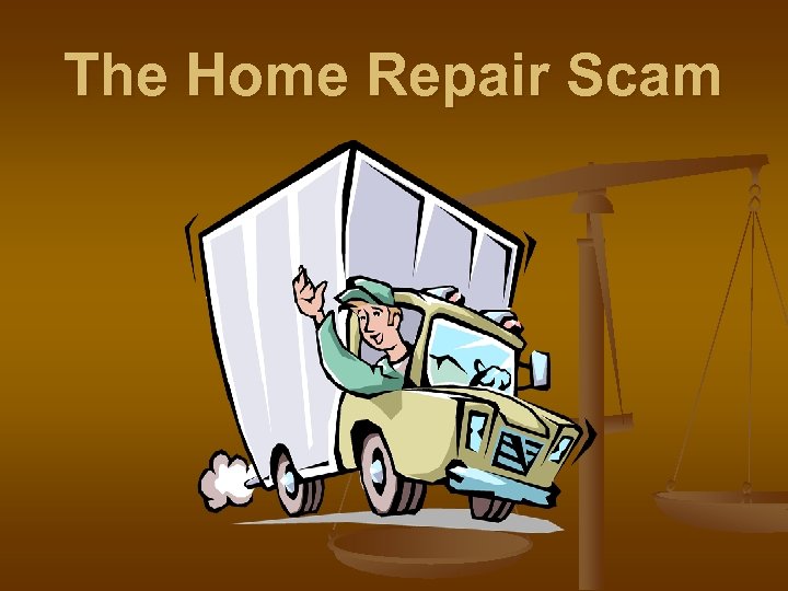 The Home Repair Scam 