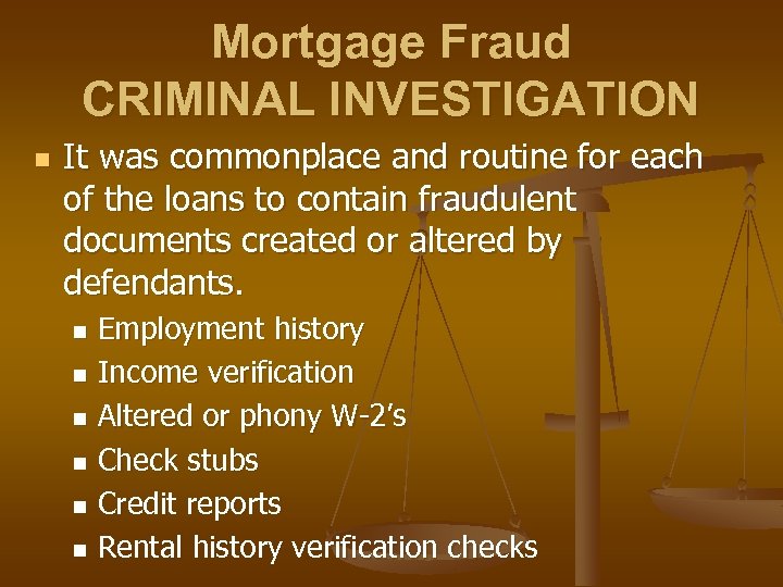 Mortgage Fraud CRIMINAL INVESTIGATION n It was commonplace and routine for each of the