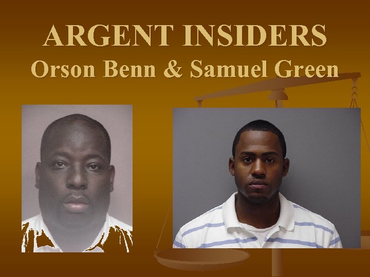 ARGENT INSIDERS Orson Benn & Samuel Green 