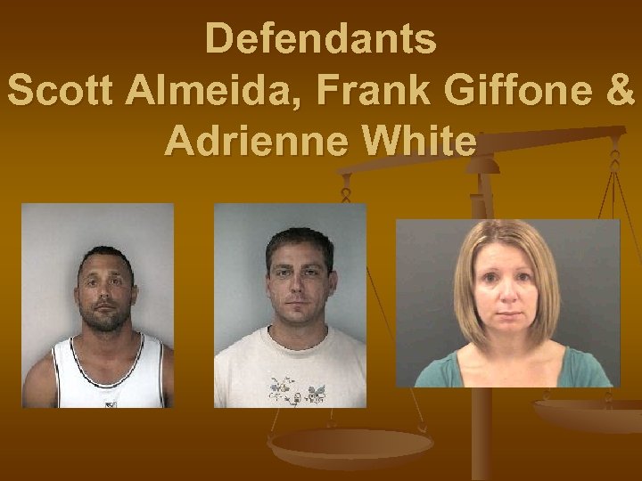 Defendants Scott Almeida, Frank Giffone & Adrienne White 