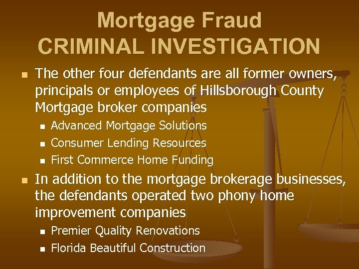 Mortgage Fraud CRIMINAL INVESTIGATION n The other four defendants are all former owners, principals