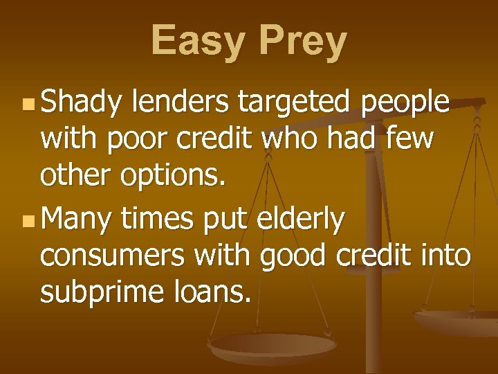 Easy Prey n Shady lenders targeted people with poor credit who had few other