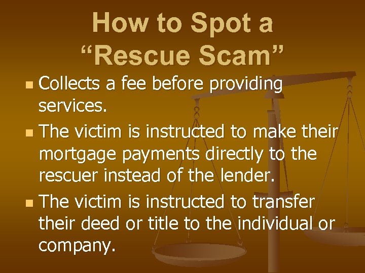 How to Spot a “Rescue Scam” Collects a fee before providing services. n The