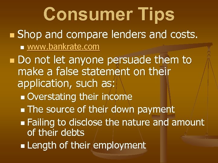 Consumer Tips n Shop and compare lenders and costs. n n www. bankrate. com