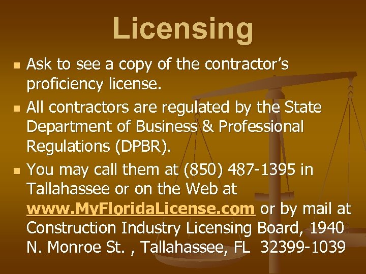 Licensing n n n Ask to see a copy of the contractor’s proficiency license.