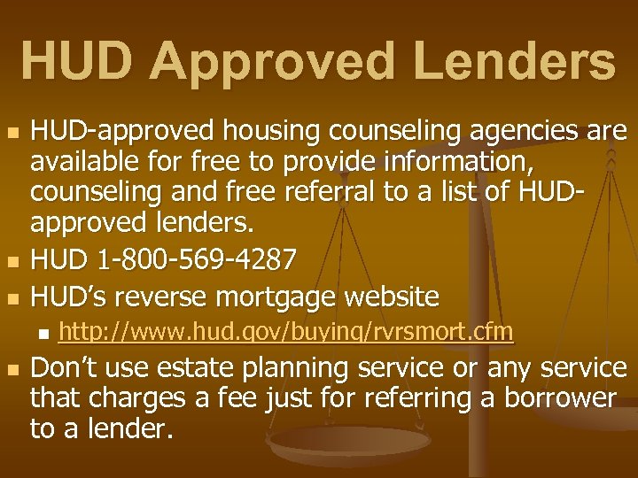 HUD Approved Lenders n n n HUD-approved housing counseling agencies are available for free