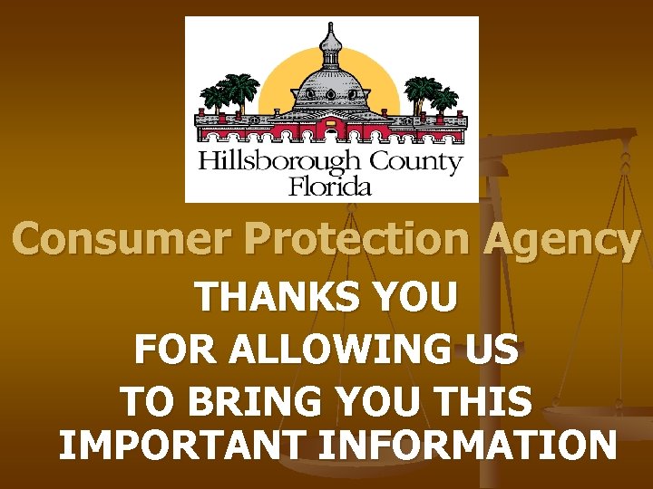 Consumer Protection Agency THANKS YOU FOR ALLOWING US TO BRING YOU THIS IMPORTANT INFORMATION