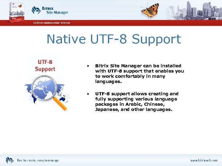 Native UTF-8 Support • Bitrix Site Manager can be installed with UTF-8 support that
