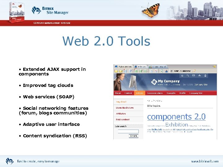 Web 2. 0 Tools • Extended AJAX support in components • Improved tag clouds