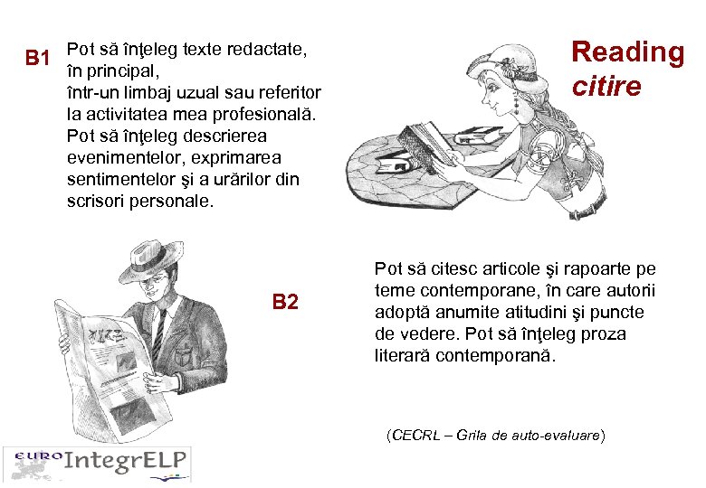 B 1 Pot să înţeleg texte redactate, în principal, într-un limbaj uzual sau referitor