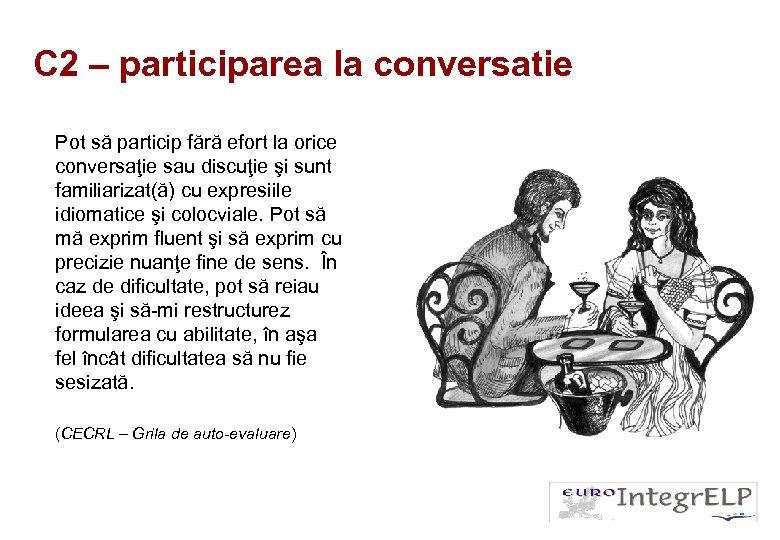 C 2 – participarea la conversatie Pot să particip fără efort la orice conversaţie