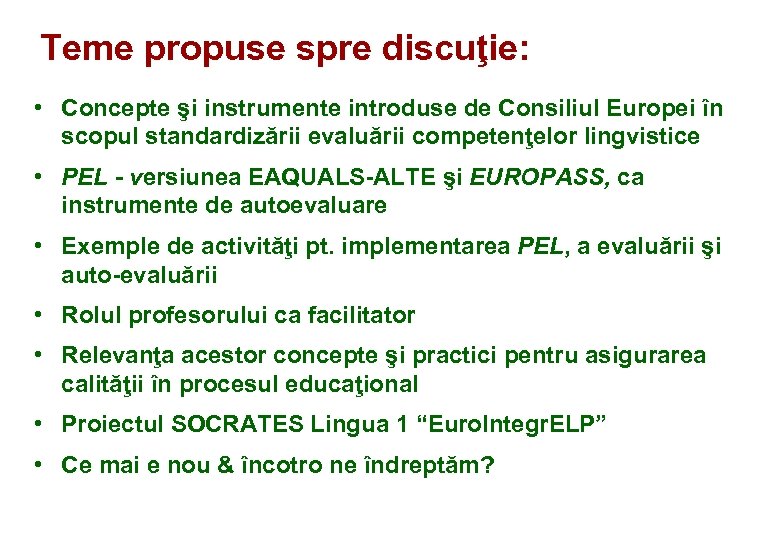 Teme propuse spre discuţie: • Concepte şi instrumente introduse de Consiliul Europei în scopul