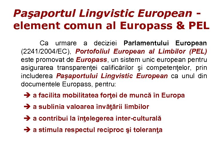 Paşaportul Lingvistic European element comun al Europass & PEL Ca urmare a deciziei Parlamentului