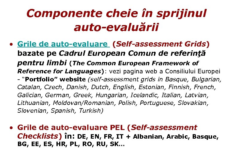 Componente cheie în sprijinul auto-evaluării • Grile de auto-evaluare (Self-assessment Grids) bazate pe Cadrul