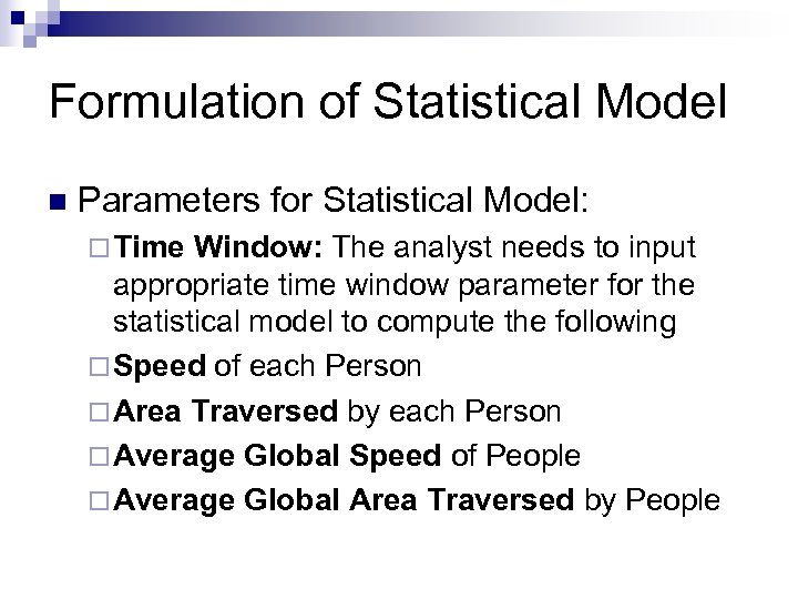 Formulation of Statistical Model n Parameters for Statistical Model: ¨ Time Window: The analyst