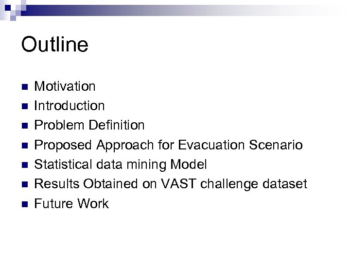 Outline n n n n Motivation Introduction Problem Definition Proposed Approach for Evacuation Scenario