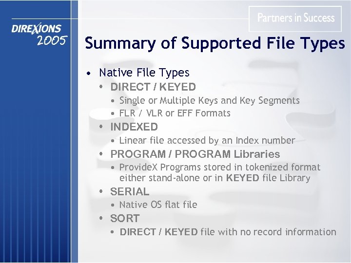 Summary of Supported File Types • Native File Types • DIRECT / KEYED •
