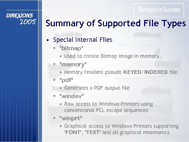 Summary of Supported File Types • Special Internal Files • *bitmap* • Used to