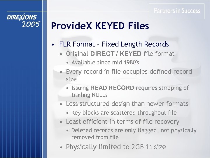 Provide. X KEYED Files • FLR Format – Fixed Length Records • Original DIRECT