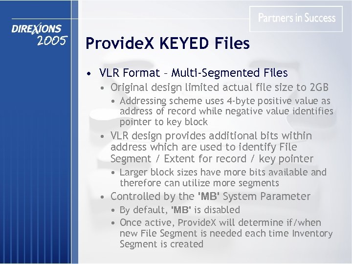 Provide. X KEYED Files • VLR Format – Multi-Segmented Files • Original design limited