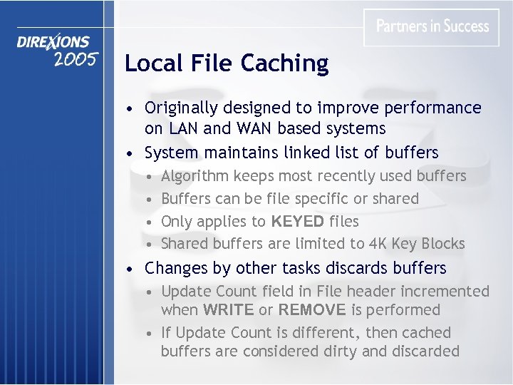 Local File Caching • Originally designed to improve performance on LAN and WAN based