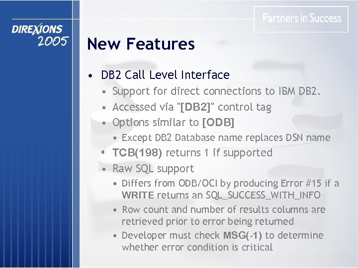 New Features • DB 2 Call Level Interface • Support for direct connections to